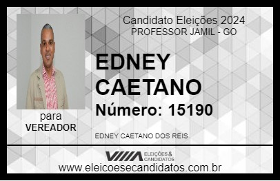 Candidato EDNEY CAETANO 2024 - PROFESSOR JAMIL - Eleições