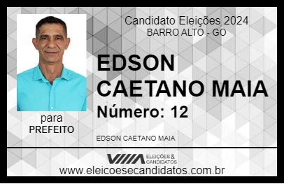 Candidato EDSON CAETANO MAIA 2024 - BARRO ALTO - Eleições