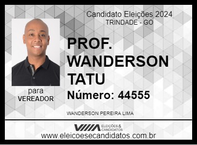 Candidato PROF. WANDERSON TATU 2024 - TRINDADE - Eleições