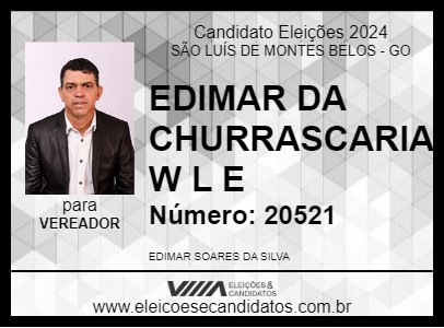 Candidato EDIMAR DA CHURRASCARIA W L E 2024 - SÃO LUÍS DE MONTES BELOS - Eleições