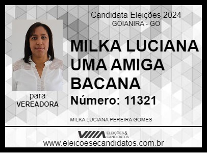 Candidato MILKA LUCIANA UMA AMIGA BACANA 2024 - GOIANIRA - Eleições