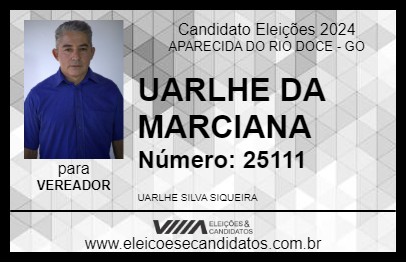 Candidato UARLHE DA MARCIANA 2024 - APARECIDA DO RIO DOCE - Eleições