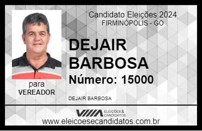 Candidato DEJAIR BARBOSA 2024 - FIRMINÓPOLIS - Eleições