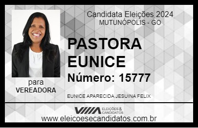 Candidato PASTORA EUNICE 2024 - MUTUNÓPOLIS - Eleições