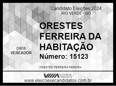 Candidato ORESTES FERREIRA DA HABITAÇÃO 2024 - RIO VERDE - Eleições