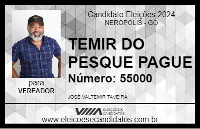 Candidato TEMIR DO PESQUE PAGUE 2024 - NERÓPOLIS - Eleições