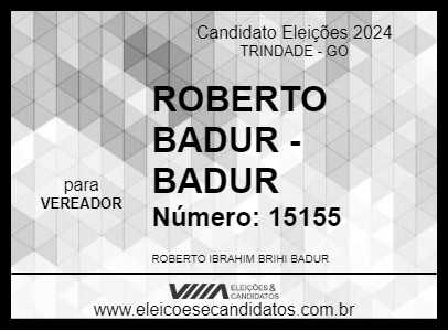 Candidato ROBERTO BADUR - BADUR 2024 - TRINDADE - Eleições