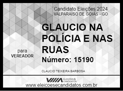 Candidato GLAUCIO NA POLÍCIA E NAS RUAS 2024 - VALPARAÍSO DE GOIÁS - Eleições