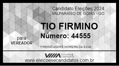 Candidato TIO FIRMINO 2024 - VALPARAÍSO DE GOIÁS - Eleições