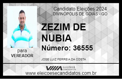 Candidato ZEZIM DE NUBIA 2024 - DIVINÓPOLIS DE GOIÁS - Eleições