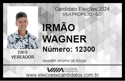 Candidato IRMÃO WAGNER 2024 - VILA PROPÍCIO - Eleições