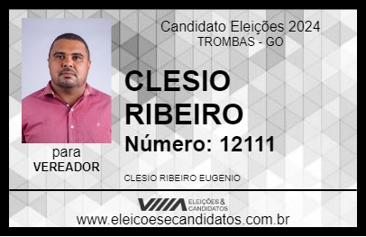 Candidato CLESIO RIBEIRO 2024 - TROMBAS - Eleições