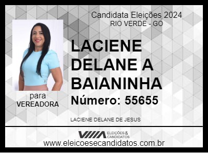 Candidato LACIENE DELANE A BAIANINHA 2024 - RIO VERDE - Eleições