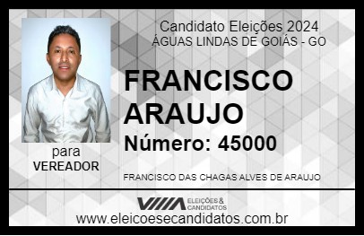 Candidato FRANCISCO ARAUJO 2024 - ÁGUAS LINDAS DE GOIÁS - Eleições