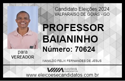 Candidato PROFESSOR BAIANINHO 2024 - VALPARAÍSO DE GOIÁS - Eleições