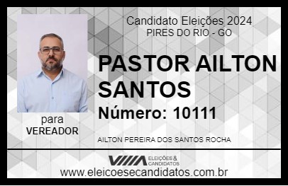 Candidato PASTOR AILTON SANTOS 2024 - PIRES DO RIO - Eleições