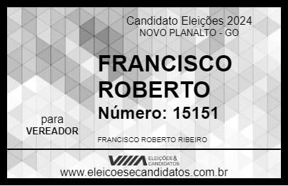 Candidato FRANCISCO ROBERTO 2024 - NOVO PLANALTO - Eleições