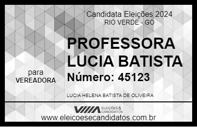 Candidato PROFESSORA LUCIA BATISTA 2024 - RIO VERDE - Eleições