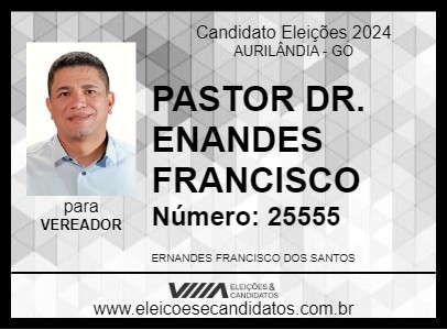 Candidato PASTOR DR. ENANDES FRANCISCO 2024 - AURILÂNDIA - Eleições