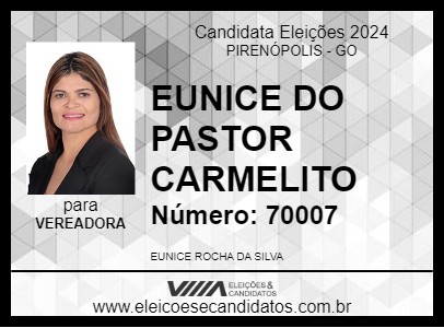 Candidato EUNICE DO PASTOR CARMELITO 2024 - PIRENÓPOLIS - Eleições