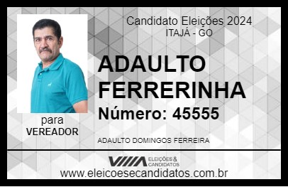 Candidato ADAUTO FERRERINHA 2024 - ITAJÁ - Eleições