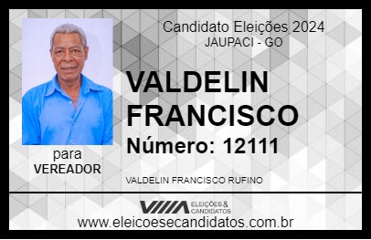 Candidato VALDELIN FRANCISCO 2024 - JAUPACI - Eleições