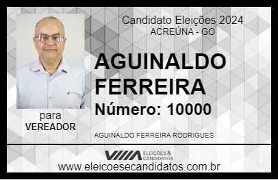 Candidato AGUINALDO FERREIRA 2024 - ACREÚNA - Eleições