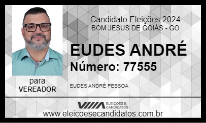 Candidato EUDES ANDRÉ 2024 - BOM JESUS DE GOIÁS - Eleições