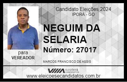 Candidato NEGUIM DA SELARIA 2024 - IPORÁ - Eleições