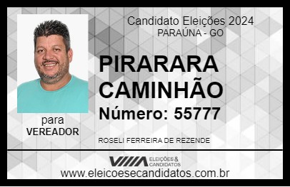 Candidato PIRARARA CAMINHÃO 2024 - PARAÚNA - Eleições