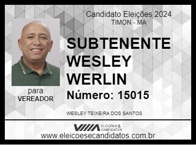 Candidato SUBTENENTE WESLEY  WERLIN 2024 - TIMON - Eleições