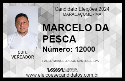 Candidato MARCELO DA PESCA 2024 - MARACAÇUMÉ - Eleições