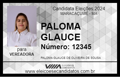 Candidato PALOMA GLAUCE 2024 - MARACAÇUMÉ - Eleições