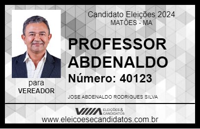 Candidato PROFESSOR  ABDENALDO 2024 - MATÕES - Eleições