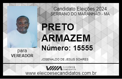 Candidato PRETO ARMAZEM 2024 - SERRANO DO MARANHÃO - Eleições