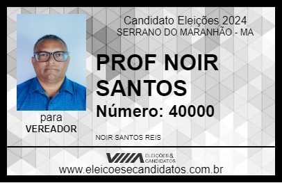 Candidato PROF NOIR SANTOS 2024 - SERRANO DO MARANHÃO - Eleições