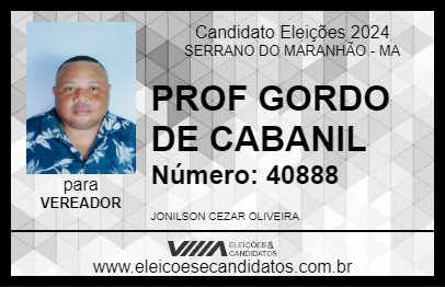 Candidato PROF GORDO DE CABANIL 2024 - SERRANO DO MARANHÃO - Eleições