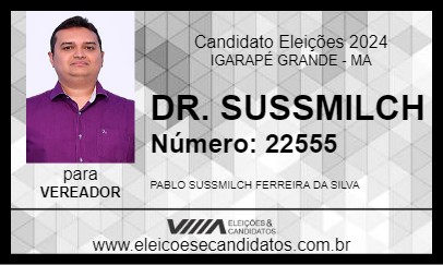 Candidato DR. SUSSMILCH 2024 - IGARAPÉ GRANDE - Eleições