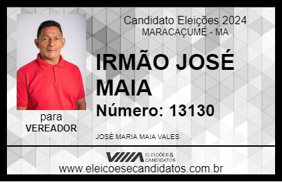 Candidato IRMÃO JOSÉ MAIA 2024 - MARACAÇUMÉ - Eleições