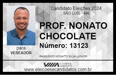 Candidato PROF. NONATO CHOCOLATE 2024 - SÃO LUÍS - Eleições