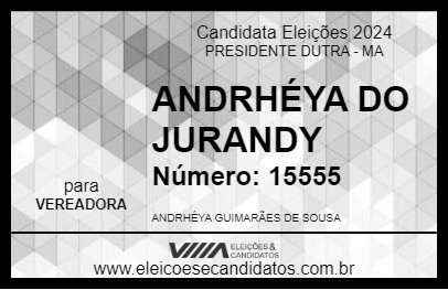 Candidato ANDRHÉYA DO JURANDY 2024 - PRESIDENTE DUTRA - Eleições