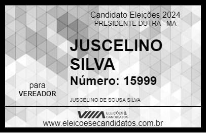 Candidato JUSCELINO SILVA 2024 - PRESIDENTE DUTRA - Eleições