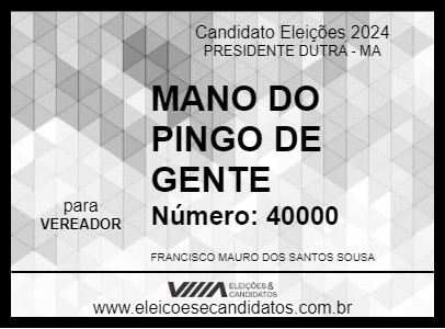 Candidato MANO DO PINGO DE GENTE 2024 - PRESIDENTE DUTRA - Eleições