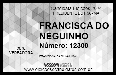 Candidato FRANCISCA DO NEGUINHO 2024 - PRESIDENTE DUTRA - Eleições