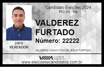 Candidato VALDEREZ FURTADO 2024 - PIO XII - Eleições