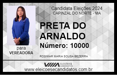 Candidato PRETA DO ARNALDO 2024 - CAPINZAL DO NORTE - Eleições