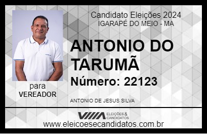 Candidato ANTONIO DO TARUMÃ 2024 - IGARAPÉ DO MEIO - Eleições