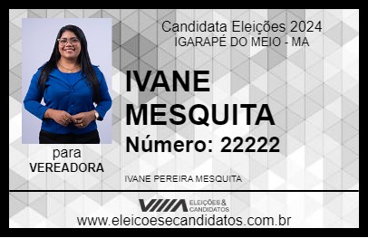 Candidato IVANE MESQUITA 2024 - IGARAPÉ DO MEIO - Eleições