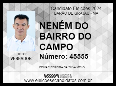 Candidato NENÉM DO BAIRRO DO CAMPO 2024 - BARÃO DE GRAJAÚ - Eleições