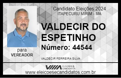 Candidato VALDECIR DO ESPETINHO 2024 - ITAPECURU MIRIM - Eleições